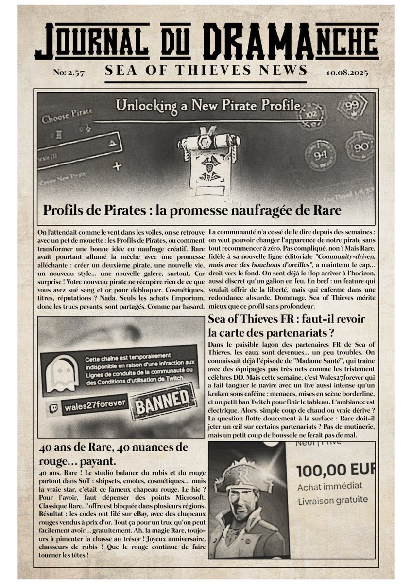 Cette semaine dans votre journal:                 
➡️Les Pirates Profiles de SoT, un flop !
➡️Qu'est ce qu'il se passe avec les partenaires FR ?
➡️ 40 nuances de rouge chez Rare...

Retrouvez l'actualité de #SeaOfThieves dans le Journal du DRAMAnche ! JDD No: 2.57 - 10/08/2025