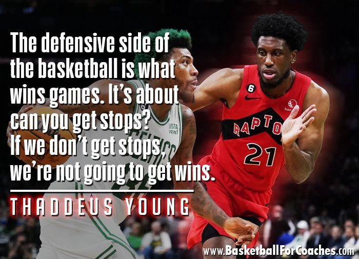 "The defensive side of the basketball is what wins games.

It’s about can you get stops?

If we don’t get stops, we’re not going to get wins."

- Thaddeus Young