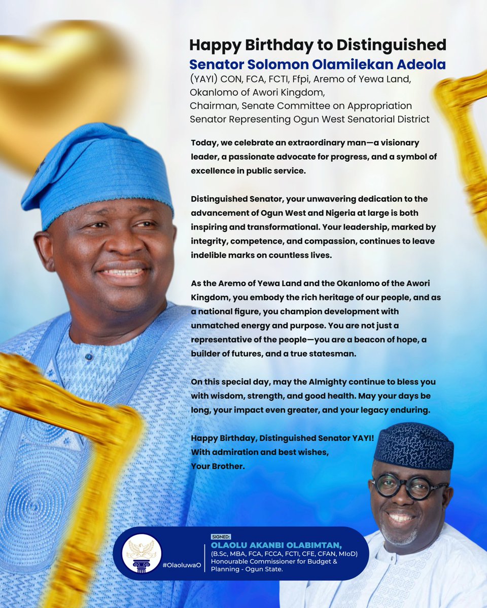 Happy Birthday to Distinguished Senator Solomon Olamilekan Adeola (YAYI) CON, FCA, FCTI, Ffpi
Aremo of Yewa Land | Okanlomo of Awori Kingdom
Chairman, Senate Committee on Appropriation
Senator Representing Ogun West Senatorial District

Today, we celebrate an extraordinary man—a