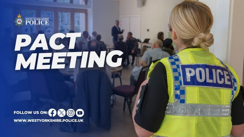 #Horbury - PACT meeting 14th August 2025, 11am  

The PACT (Police and Communities Together) meeting for the Horbury area will be held at Horbury Methodist Church

Residents and business owners from the area are invited to join the meeting with local police and Councillors, to