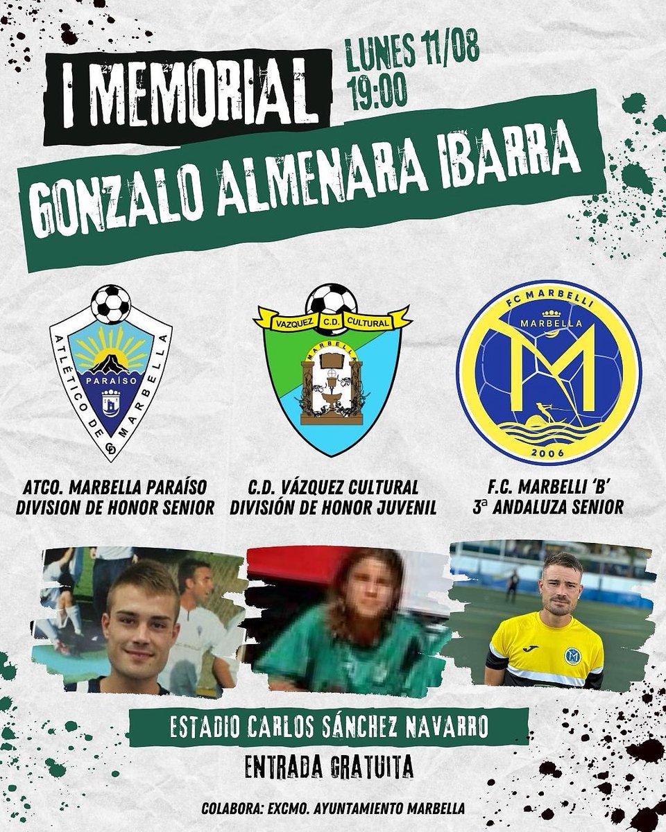 ⚽ I MEMORIAL GONZALO ALMENARA IBARRA
Este lunes 11 de agosto el fútbol marbellí se une para rendir homenaje a Gonzalo Almenara Ibarra.
En el Estadio Carlos Sánchez Navarro, el CD Vázquez Cultural, el Atlético Marbella Paraíso y el FC Marbelli compartiremos campo, y sentimiento.