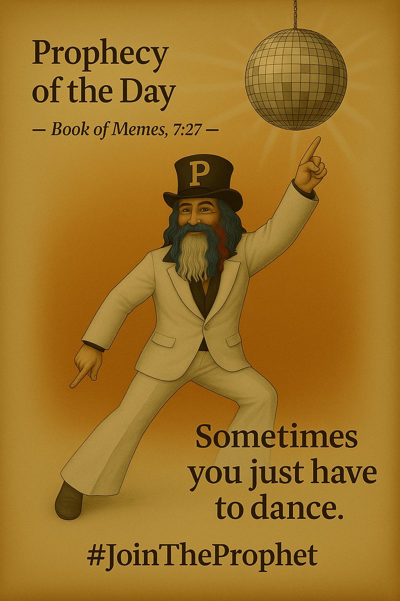 JoinTheProphet's tweet photo. 🎉 It’s the Prophet’s birthday.
📜 Book of Memes, 7:27
“Sometimes you just have to dance.”
Tonight, we disco. Tomorrow, we degen.
#JoinTheProphet
#BookOfMemes #HolyHodlers #ProphetCoin
#CryptoTwitter #MemeCoin #Web3
#DiscoFi #BirthdayScroll #1970sVibes
#SatireFi #JoinTheParty #WAGMI
#NotFinancialAdvice #ScrollDrop #DegenSeason