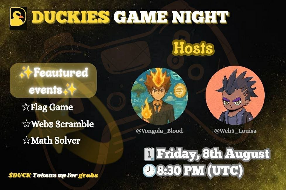 🎮 GAME NIGHT ALERT 🔥🔥🔥

Duckies Connect is here!

Get ready for 3 thrilling stages:

1️⃣ Flag Game – A flag will be dropped. First to name the correct country wins!

2️⃣ Web3 Scrabble – A scrambled Web3 word will be posted. Unscramble it first to win!

3️⃣ Math Solver – A math