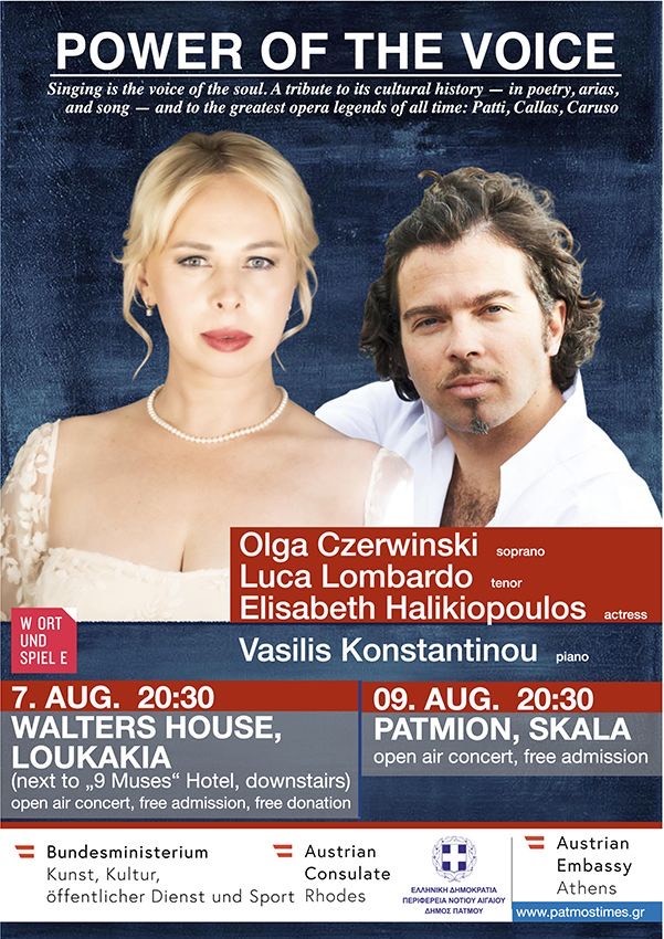 POWER OF THE VOICE
9/8| 20:30| Patmion, SKALA-Patmos
Join us for an evening where opera meets poetry, and legends come to life created by Sibylle Fritsch and performed by
🌟Olga Czerwinski (soprano)
🌟Luca Lombardo (tenor)
🌟Elisabeth Halikopoulos (actress)
🎹Vas. Konstantinos