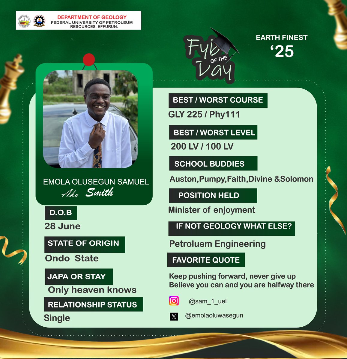 Earth_Finest_25's tweet image. Meet Our FYB for today

 The ever-radiant Emola Olusegun Samuel, fondly known as Smith —sharp-minded, big-smiled, and crowned 
Minister of Enjoyment by popular demand.

From Ondo State, Smith found joy in GLY 225, but like many, had to survive the storm of PHY 111
#EarthFinest25