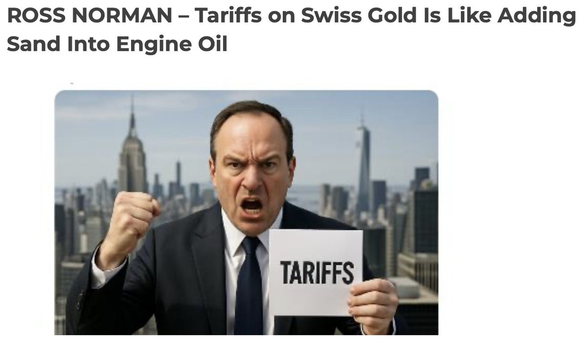ROSS NORMAN – Tariffs on Swiss Gold Is Like Adding Sand Into Engine Oil metalsdaily.com/archive/ross-n…