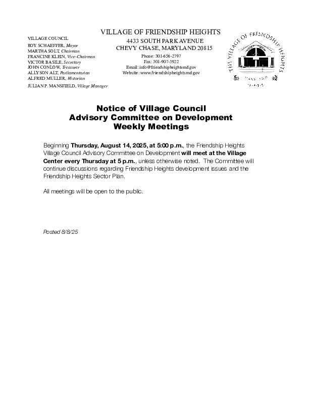 Beginning Thursday, August 14, 2025, at 5:00 p.m., the Friendship Heights Village Council Advisory Committee on Development will meet at the Village Center every Thursday at 5 p.m., unless otherwise noted.  All meetings will be open to the public.