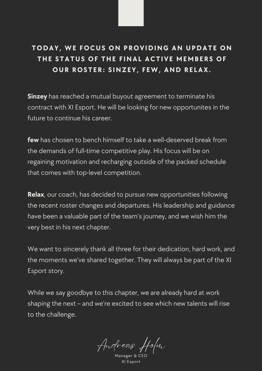 Today we share an update on the final active members of our roster.

<a href="/Sinzeyy/">Sinzey</a> and coach <a href="/relaxcs2/">relax</a> will be stepping away from XI Esport, while <a href="/Fewcsgo/">Few</a> has chosen to bench himself - Each one leaving their mark on our story in XI!

Thank you for everything 💛
Full statement below: