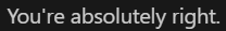 Good friends tell you when you're wrong.