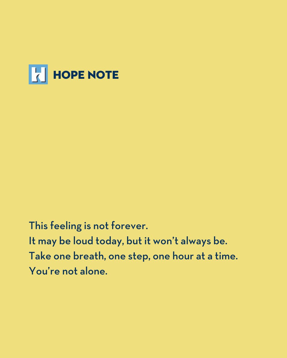 #HopeNote

This feeling is not forever. 
It may be loud today, but it won’t always be. 
Take one breath, one step, one hour at a time. 
You’re not alone.