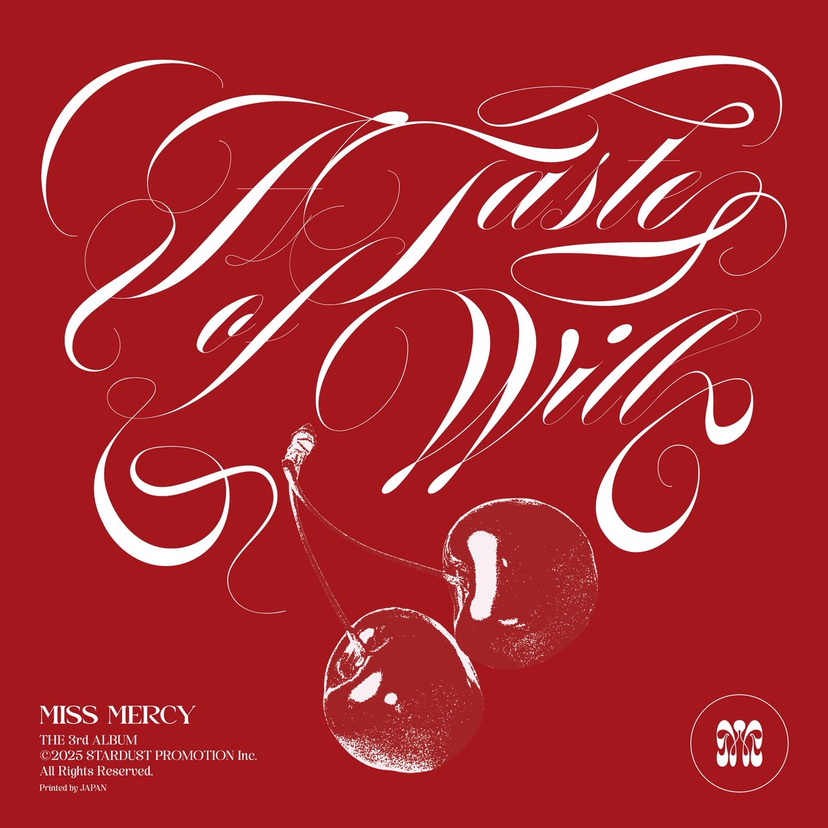 ／
#MISSMERCY 
3rd ALBUM "A Taste of Will"
Out Now🍒
＼

1, Bon appétit -A Taste of Will ver.-
2, I SWEEK;) -7flavor ver.
3, THE RED NIGHT
4, Upside Down.
5, 珈琲とバブルガム。 -dessert edition-
6, 世界でいちばん甘酸っぱい、神様とハートチェリー♡
7, Will

spaceshowerfuga.lnk.to/atasteofwill