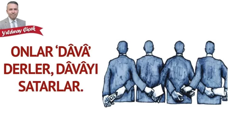 ONLAR ‘DÂVÂ’ DERLER, DÂVÂYI SATARLAR

Geçtiğimiz günlerde, Türk siyasetinde kendini büyük partilere pazarlayarak ittifak ve milletvekili kontenjanı kapmaya çalışan, bu uğurda ülkedeki her gelişmeyi istismar eden kişilere dikkat çeken bir yazı kaleme almıştım.

2018 genel
