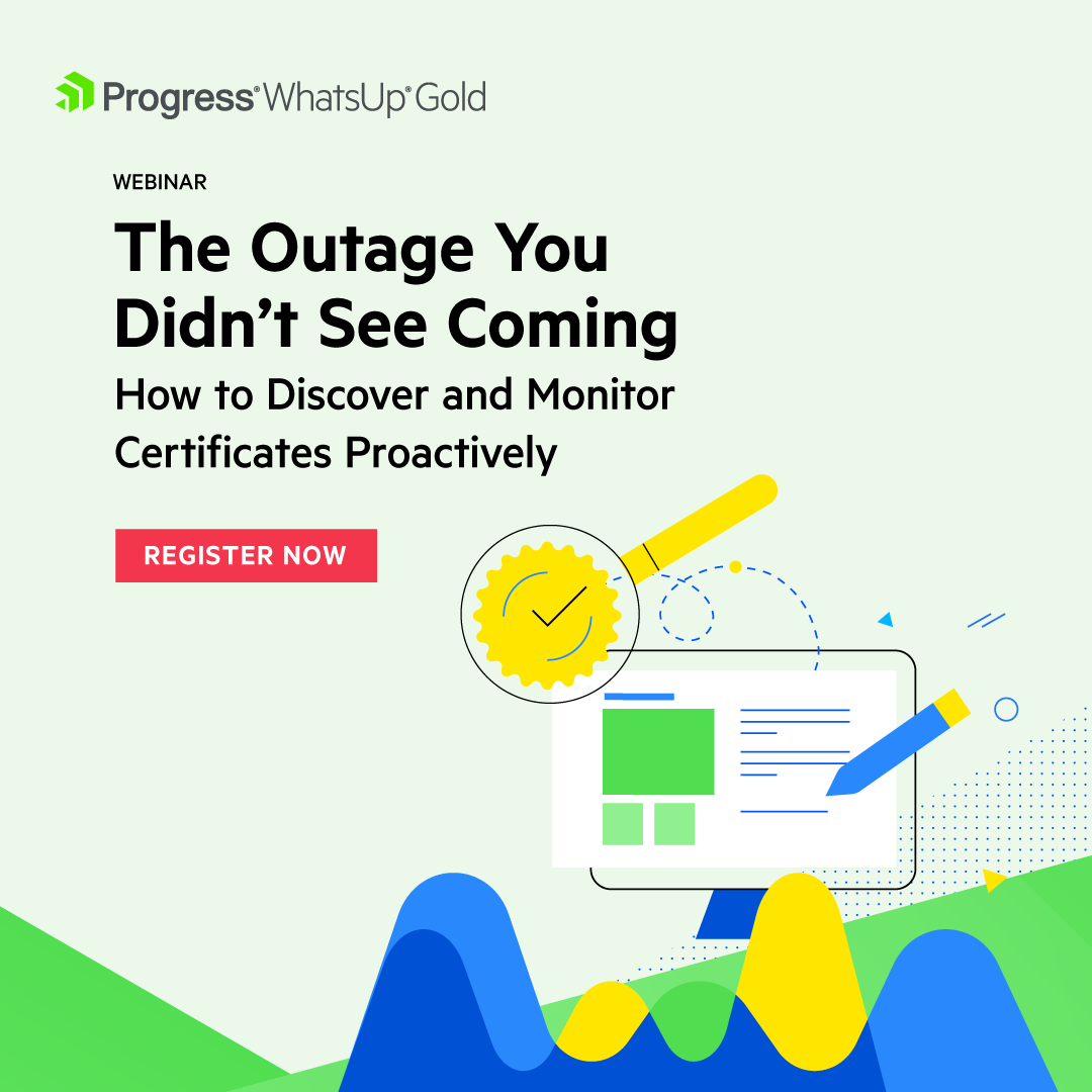 WhatsUp® Gold (@progresswug) on Twitter photo SSL certificates expire. Don’t let them take your services down with them. 
Join our webinar to learn how to monitor and manage certificates with Progress WhatsUp Gold. 
Register here: prgress.co/4mjkaT6
#CyberSecurity #SSL #NetworkMonitoring SSL certificates expire. Don’t let them take your services down with them. 
Join our webinar to learn how to monitor and manage certificates with Progress WhatsUp Gold. 
Register here: prgress.co/4mjkaT6
#CyberSecurity #SSL #NetworkMonitoring