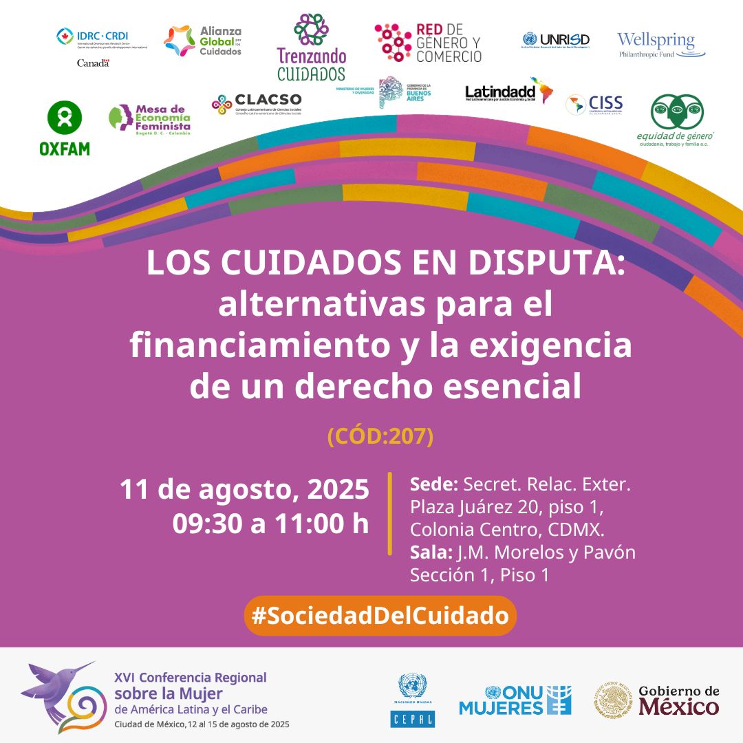 RedGeneroyComercio (@redgeneroycom) on Twitter photo LOS CUIDADOS EN DISPUTA: alternativas para el financiamiento y la exigencia de un derecho esencial
Side event oficial de la XVI CRM. Cód. 207
🕞LUN 11/08 9.30 a 11 hs
👉Secret. Rel. Exteriores, Plaza Juárez 20, Colonia Centro, CDMX
• Sala J. M. Morelos, Sección 1, piso 1 LOS CUIDADOS EN DISPUTA: alternativas para el financiamiento y la exigencia de un derecho esencial
Side event oficial de la XVI CRM. Cód. 207
🕞LUN 11/08 9.30 a 11 hs
👉Secret. Rel. Exteriores, Plaza Juárez 20, Colonia Centro, CDMX
• Sala J. M. Morelos, Sección 1, piso 1