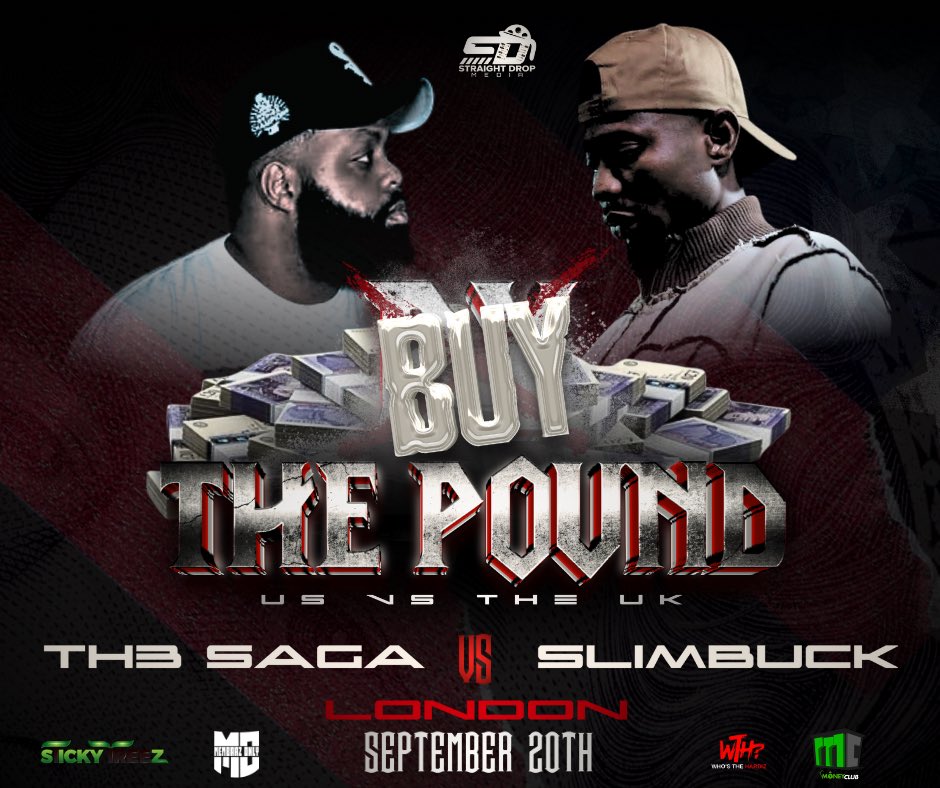 T-TOP (@topbizzy) on Twitter photo 🚨BATTLE ANNOUNCEMENT🚨
Saturday September 20th London, UK
<a href="/StraightDropNow/">Straight Drop Media</a> Presents: BUY THE POUND (U.S vs U.K) ft.
<a href="/Th3Saga/">TH3 SAIGON ✞ *As Named By Malice*</a> VS <a href="/buck_world/">SlimBuck 🇳🇬 🇬🇧</a> 🔥🔥🔥🔥🔥
Tickets are available now: eventbrite.com/e/buy-the-poun…
#BuyThePound #USvsUK 🚨BATTLE ANNOUNCEMENT🚨
Saturday September 20th London, UK
<a href="/StraightDropNow/">Straight Drop Media</a> Presents: BUY THE POUND (U.S vs U.K) ft.
<a href="/Th3Saga/">TH3 SAIGON ✞ *As Named By Malice*</a> VS <a href="/buck_world/">SlimBuck 🇳🇬 🇬🇧</a> 🔥🔥🔥🔥🔥
Tickets are available now: eventbrite.com/e/buy-the-poun…
#BuyThePound #USvsUK