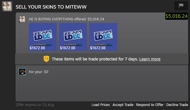 Kato season?

Always buying skins/stickers everything pretty much :)

Decent rate payment via bank/crypto/revolut :)

DM me here or steam