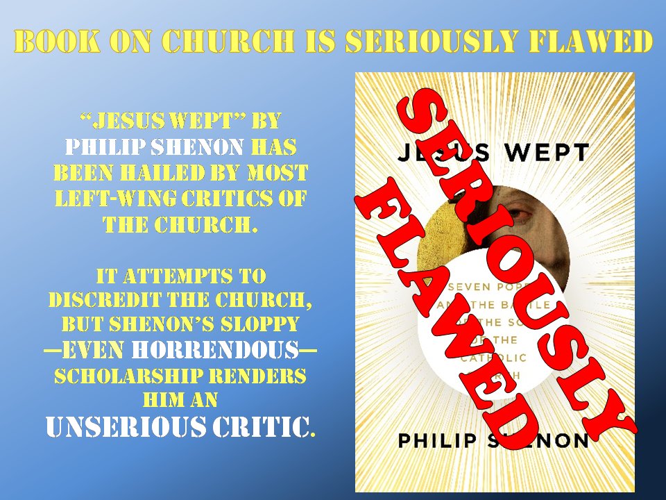 The book "Jesus Wept" by Philip Shenon has caused quite a stir, but his grasp of Church history is appalling catholicleague.org/book-on-church…