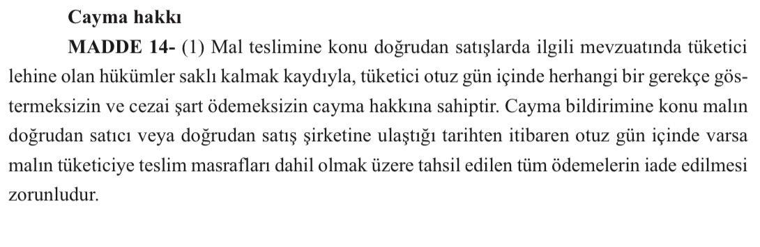 Tüketicilerin herhangi bir neden göstermeksizin kullandıkları 14 günlük cayma hakkı; 08.08.2025 tarihinde resmi gazetede yayınlanan değişiklik ile 30 güne çıkarıldı.