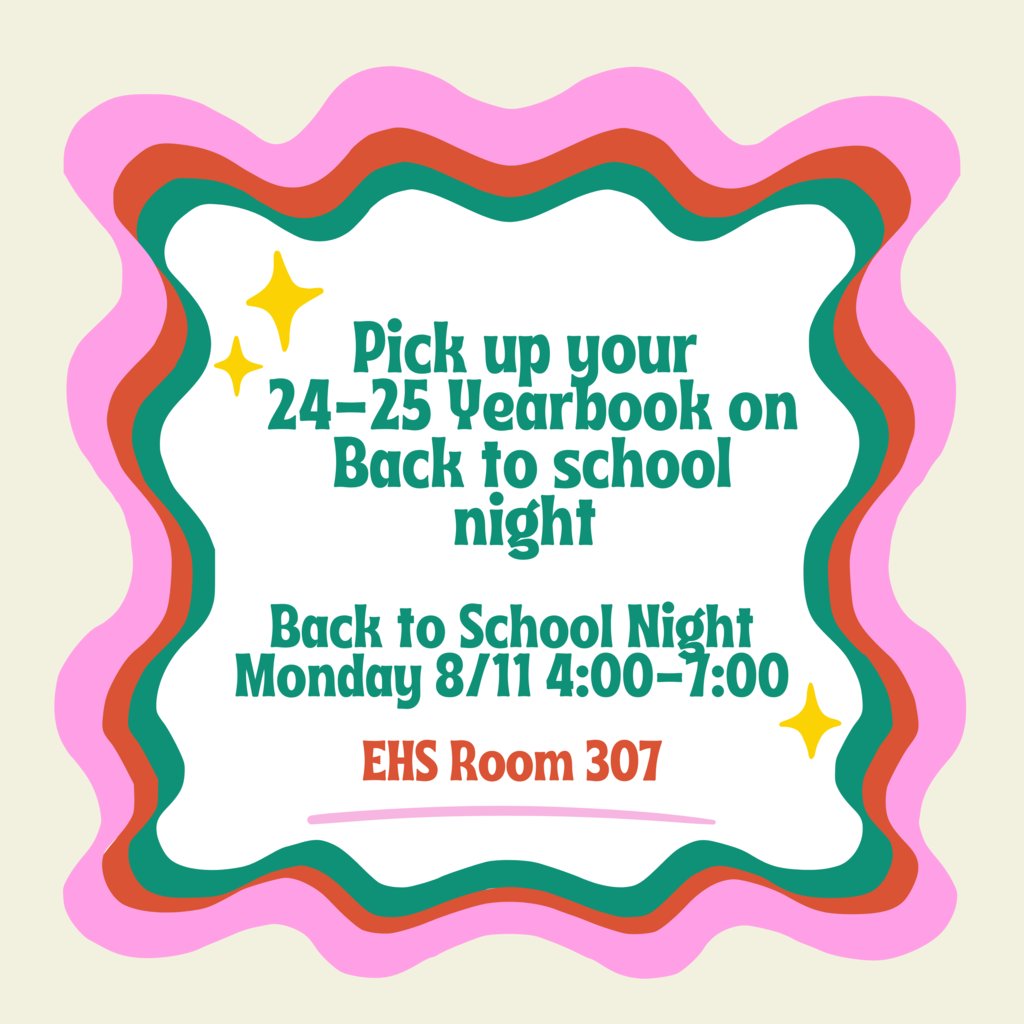 EHS students can pick up their 2024-2025 yearbooks from room EHS 307 during Back to School night on August 11th from 4-7pm.