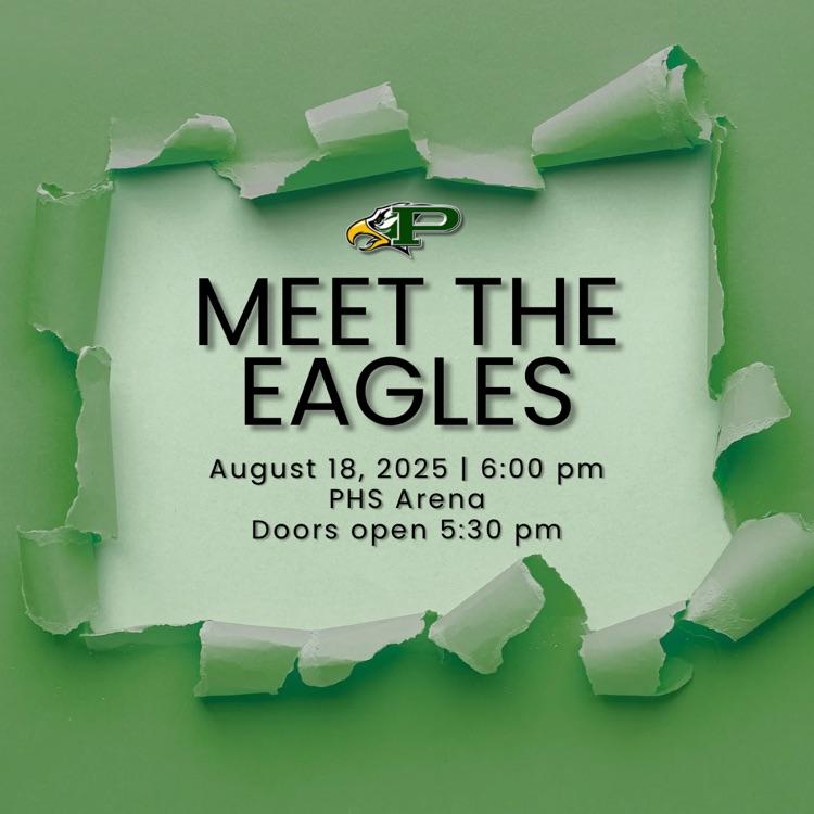 Join us for Meet the Eagles! 🦅
August 18 at 6 PM in the PHS Arena. Doors open at 5:30 PM
Come support our fall teams!
#THEship