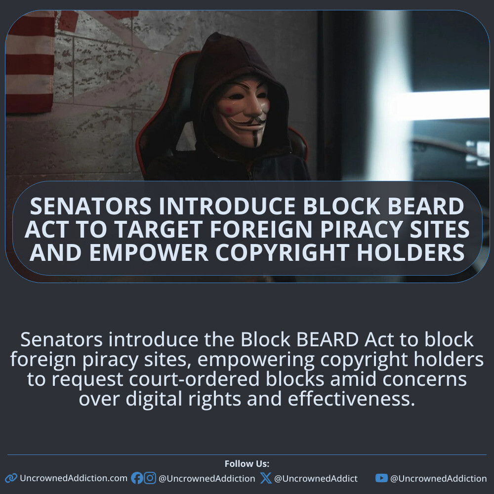Senators introduce the Block BEARD Act to block foreign piracy sites, empowering copyright holders to request court-ordered blocks amid concerns over digital rights and effectiveness.

#BlockBEARDAttack #StopForeignPiracy #CopyrightProtection