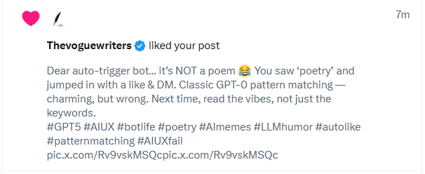 Jace_blog's tweet image. Posted about a bot auto-liking my post… another bot liked THAT post 🤯 Now a new bot liked the “not-a-poem” post mocking the FIRST bot. We are officially in Botception. Waiting for Bot #3 to like this one. 🐟😂
#botlife #LLMhumor #autolike #patternmatching #AImemes #GPT5 #Grok4