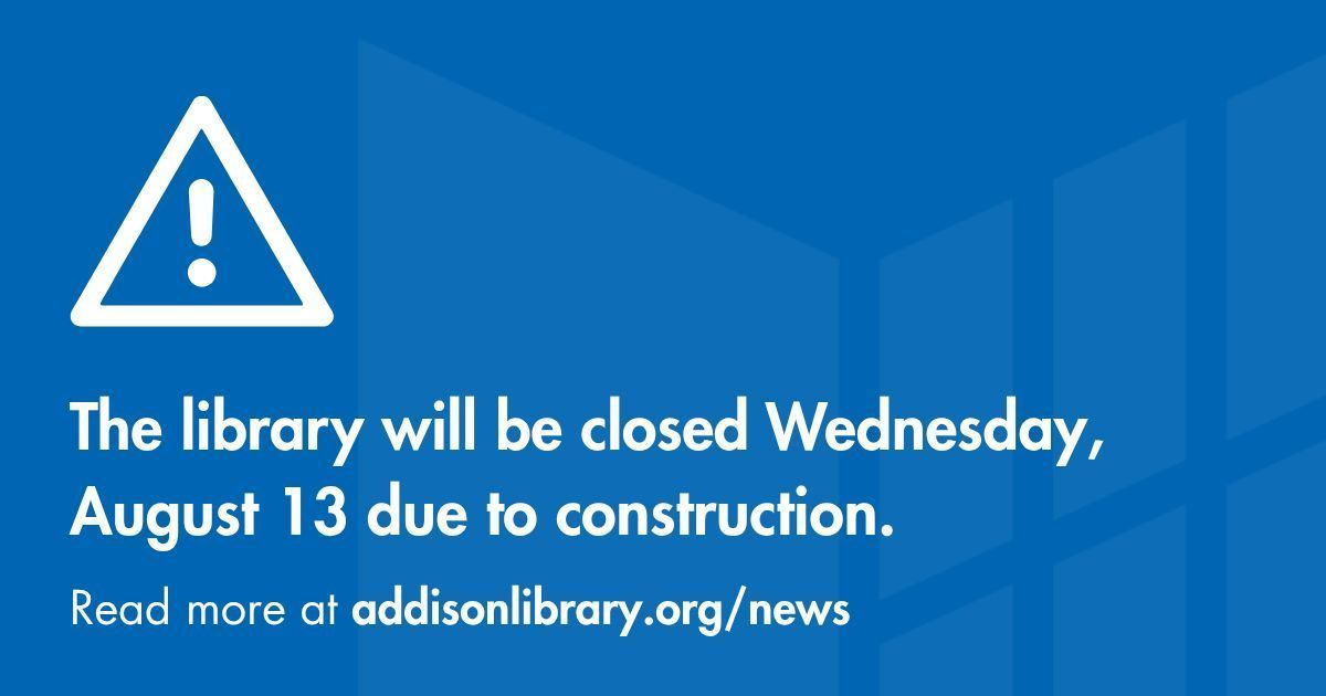 The library will be closed on Wednesday, August 13 due to construction. 

From 9:00 AM–3:00 PM, we will be offering limited services outside in front of the library.

Read more at addisonlibrary.org/news/library-c…