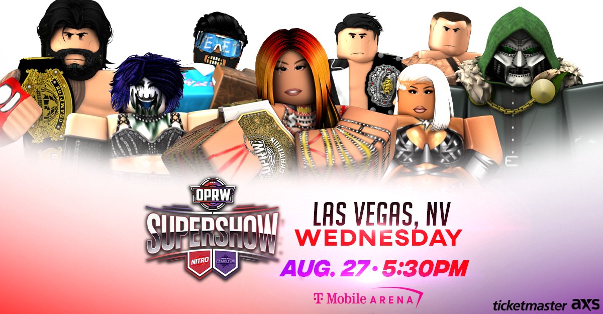 #OPRW2025 (@oprw_roblox) on Twitter photo IT'S OFFICIAL! ๐จ
Coming your way August 27th.. OPRW invades SIN CITY ONCE AGAIN this year for the FINAL STOP ahead of #OPRWSummerBash: TEXAS.. As a HUGE NITRO x CATACLYSM: SUPERSHOW comes LIVE from <a href="/TMobileArena/">T-Mobile Arena</a>! Tickets onsale NOW! ๐ซ
๐ดAugust 27th, 5:30PM ET, Streaming LIVE! IT'S OFFICIAL! ๐จ
Coming your way August 27th.. OPRW invades SIN CITY ONCE AGAIN this year for the FINAL STOP ahead of #OPRWSummerBash: TEXAS.. As a HUGE NITRO x CATACLYSM: SUPERSHOW comes LIVE from <a href="/TMobileArena/">T-Mobile Arena</a>! Tickets onsale NOW! ๐ซ
๐ดAugust 27th, 5:30PM ET, Streaming LIVE!