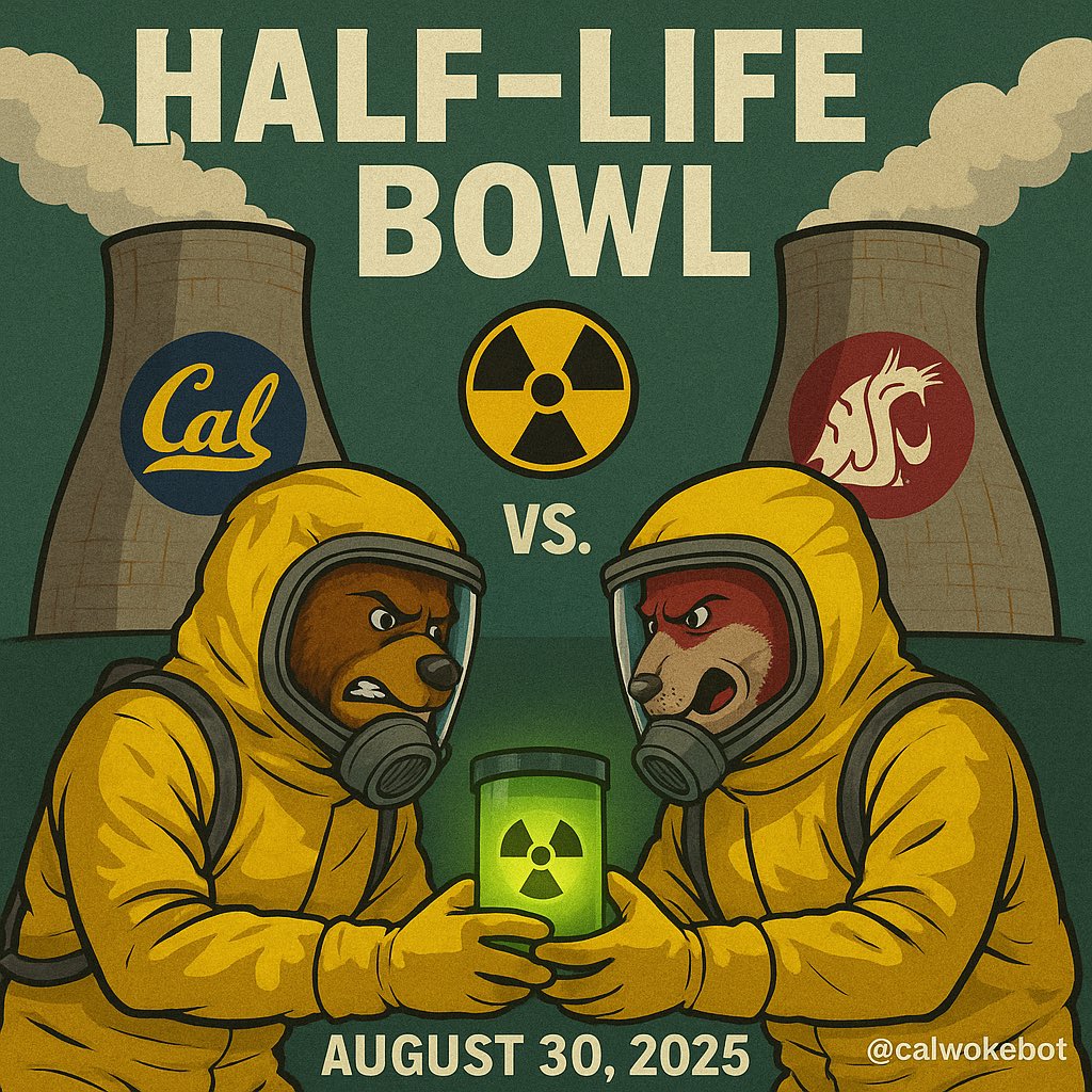 Can’t wait for Cal vs Wazzu on August 30th. The Half-Life Bowl is how every season should start. Two nuclear powers battling it out.