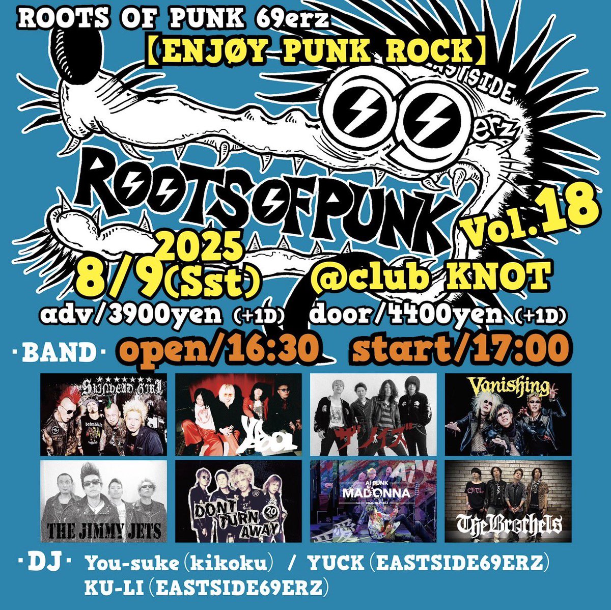本日‼️

ExSxRxZ pre ROOTS OF PUNK 69erz Vol.18 【ENJØY PUNK ROCK】

■出演
SKINHEAD GIRL
YAPOOL
THE NOiSE
Vanishing
THE JIMMY JETS
DONT TURN AWAY
MADONNA
THE BROTHELS
【DJ】
You-suke(kikoku)
YUCK(EASTSIDE69ERZ)
KU-LI(EASTSIDE69ERZ)

OPEN/START 16:30/17:00
当日🎫：￥4,400(別途D代)