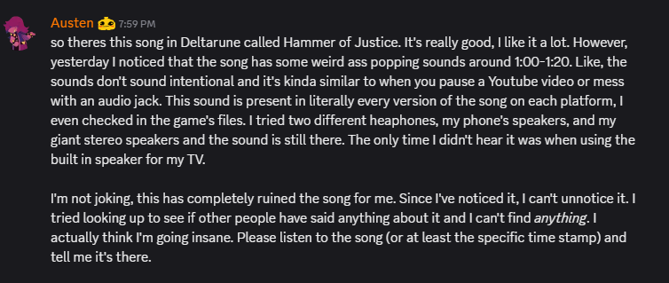 GTHXLLXW's tweet photo. @tobyfox @tuyoki There's an issue with a track in Deltarune called Hammer of Justice. There are popping sounds around 1:00-1:20. It's an issue in every version of the song. A good friend of mine is losing his mind over it please help. https://t.co/J6IcHgsizl