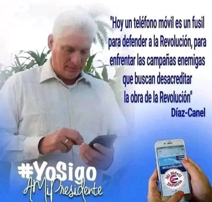 #YoSigoAMiPresidente 
<a href="/DiazCanelB/">Miguel Díaz-Canel Bermúdez</a>
 “Hoy un teléfono móvil es un fusil para defender la Revolución, para enfrentar las campañas enemigas que buscan desacreditar la obra de la Revolución .” #MiMóvilEsPatria #LaLuchaNoHaCesado #FinanzasyPrecios