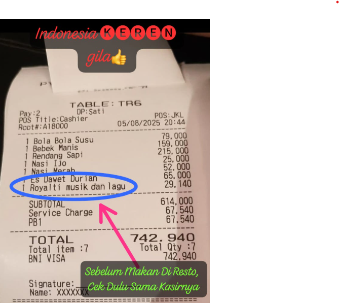 Anjaayy
Pemilik resto/cafe gak mau rugi
Royalti dicas ke costumer🤣