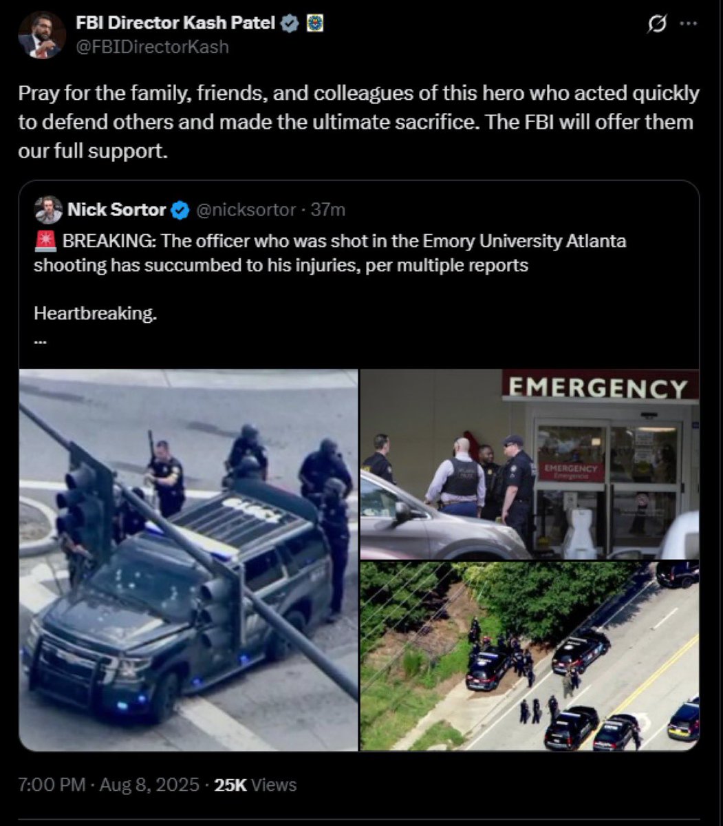 Asaf Givoli (@asafgivoli) on Twitter photo 🚨🇺🇸 BREAKING:
FBI Director confirms an officer was killed in the Emory University, Atlanta shooting.
“Pray for the family, friends & colleagues of this hero… The FBI will give them our full support.” — <a href="/FBIDirectorKash/">FBI Director Kash Patel</a>
A tragic loss for a true protector. 🕊️💔
#BreakingNews 🚨🇺🇸 BREAKING:
FBI Director confirms an officer was killed in the Emory University, Atlanta shooting.
“Pray for the family, friends & colleagues of this hero… The FBI will give them our full support.” — <a href="/FBIDirectorKash/">FBI Director Kash Patel</a>
A tragic loss for a true protector. 🕊️💔
#BreakingNews