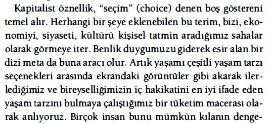 "Kapitalist öznellik, 'seçim' (choice) denen boş göstereni temel alır."

- Neal Curtis