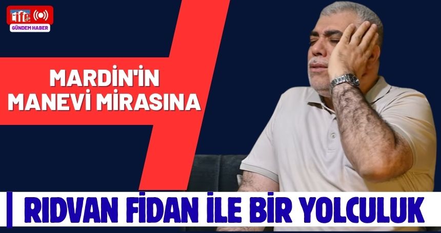 Mardin'in Manevi Mirasına 
Rıdvan Fidan ile Bir Yolculuk

 mardinlife.com/kultur-sanat/m…