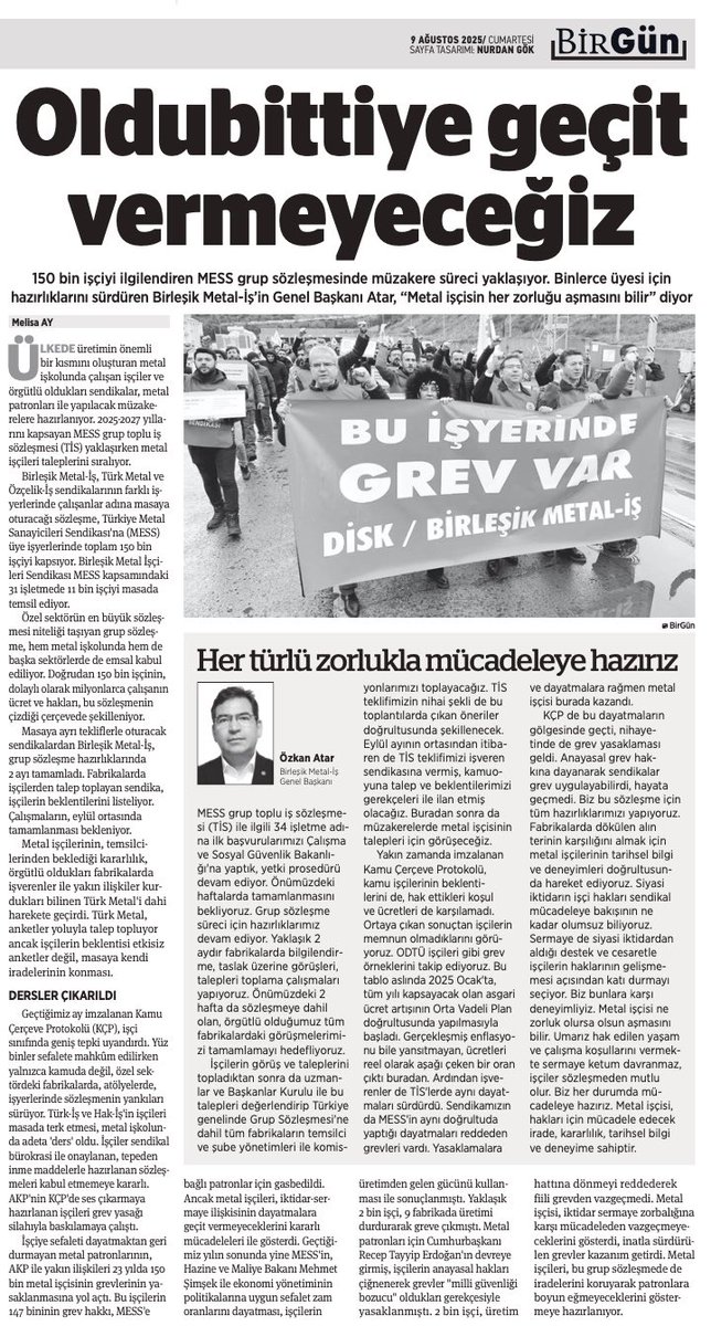 Sendikamızın Genel Başkanı Özkan Atar, <a href="/BirGun_Gazetesi/">BirGün Gazetesi</a> Emek-Ekonomi Editörü Melisa Ay ile yaklaşan #MESS Grup Toplu İş Sözleşmesi sürecini konuştu👇🏻

📌 “Biz bu sözleşme için tüm hazırlıklarımızı yapıyoruz. Fabrikalarda dökülen alın terinin karşılığını almak için metal