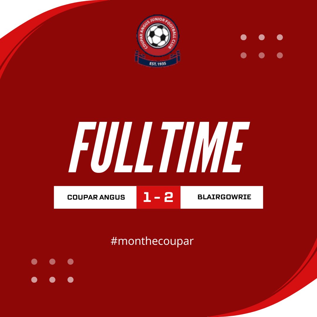 FT Score 
Coupar Angus 1-2 Blairgowrie 
#monthecoupar