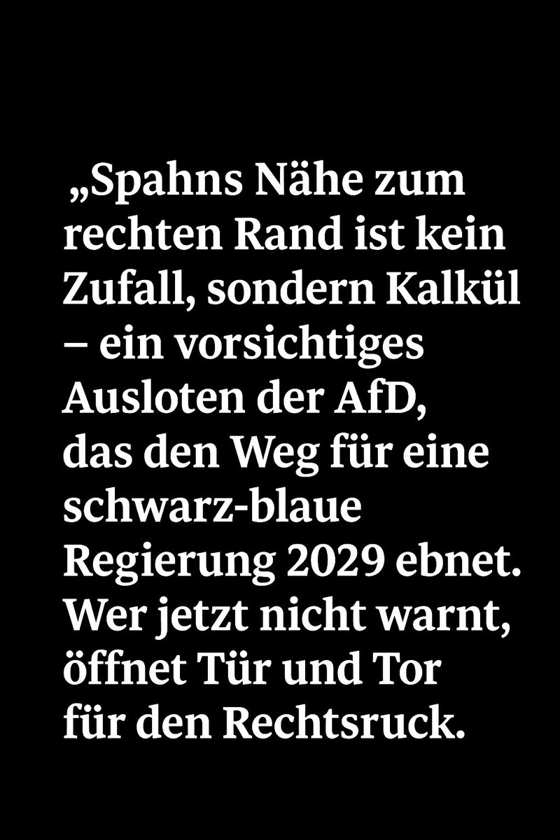 Spahns Nähe zum rechten Rand ist kein Zufall, sondern Kalkül – ein vorsichtiges Ausloten der AfD, das den Weg für eine schwarz-blaue Regierung 2029 ebnet. Wer jetzt nicht warnt, öffnet Tür und Tor für den Rechtsruck.

Spahn ist eine Gefahr für die demokratische Mitte - nicht Merz