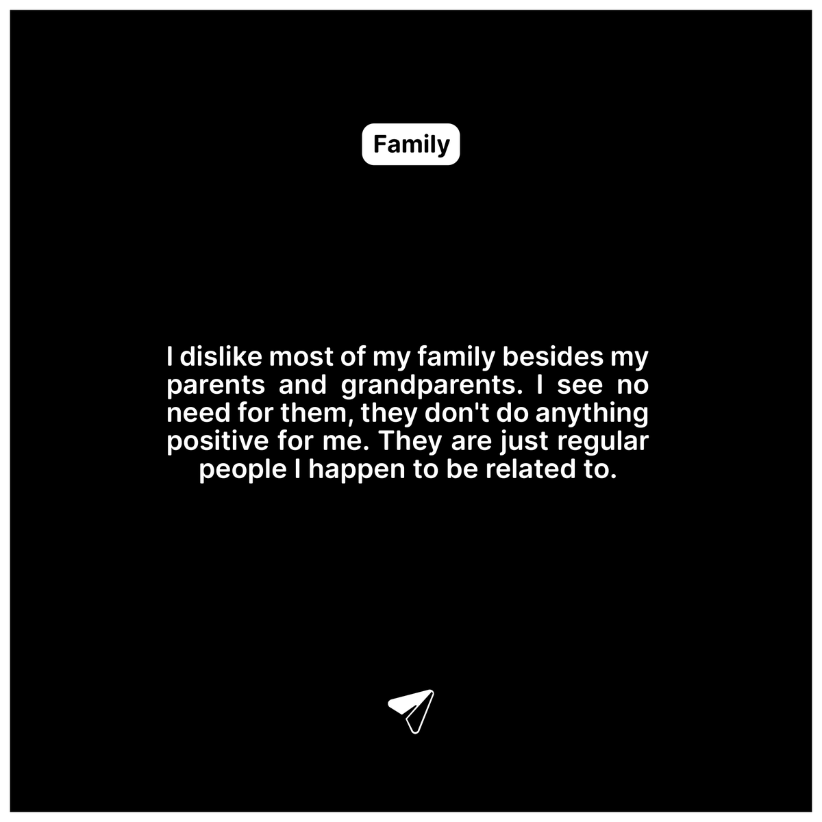 Most my family mean nothing to me, they are just regular people