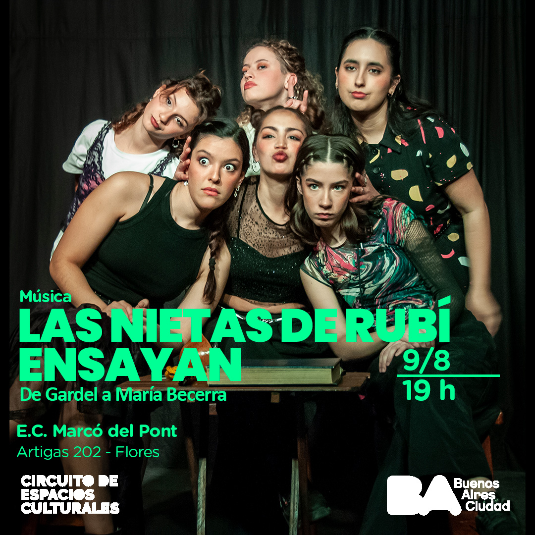 HOY
Sábado 9 a las 19
Música
“Las Nietas de Rubí ensayan”
De Gardel a María Becerra
Canciones, humor y cien años de historia.
Las Nietas de Rubí son seis mujeres, cantantes y actrices, que se presentan como nietas dispuestas a homenajear a su abuela.