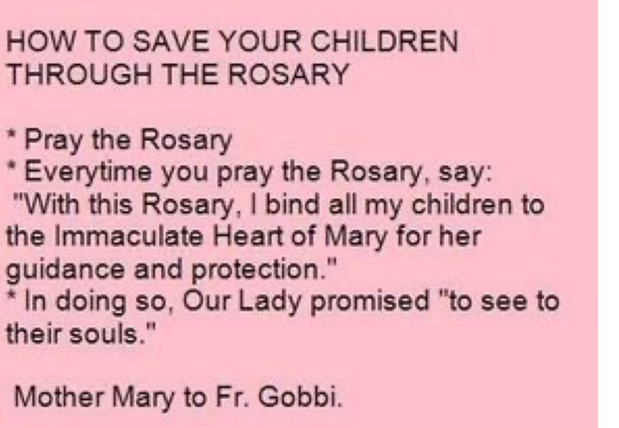 When parents pray the Rosary, at the end of each decade they should hold the Rosary aloft and say to her, "With this rosary bind my children to your Immaculate Heart".  She will attend to their souls.

St. Louise de Marillac