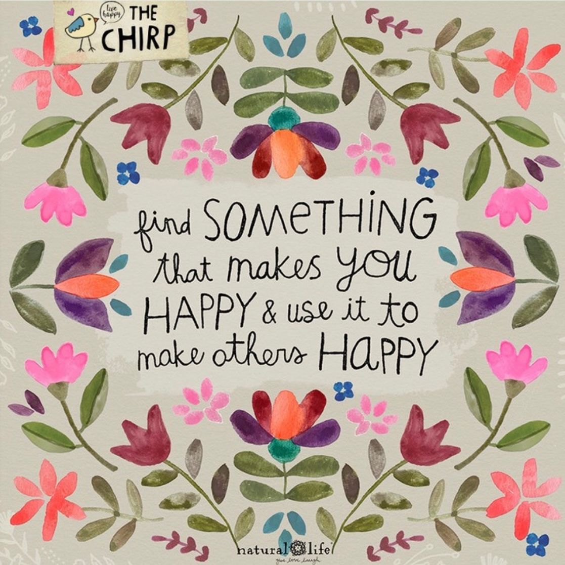 Find something that makes you happy and use it to make others happy 

Image: instagram.com/naturallife