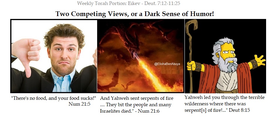 Elishabenabuya's tweet photo. In this week's #Torah portion, Moses reminds the people that God saved them from terrible serpents of fire.
He omits that God created those serpents because He was pissed at the Hebrews and tried to kill them all!
Deuteronomy is an interesting collection!
#EBAMeme
#Eikev https://t.co/SnMdSZL0j9
