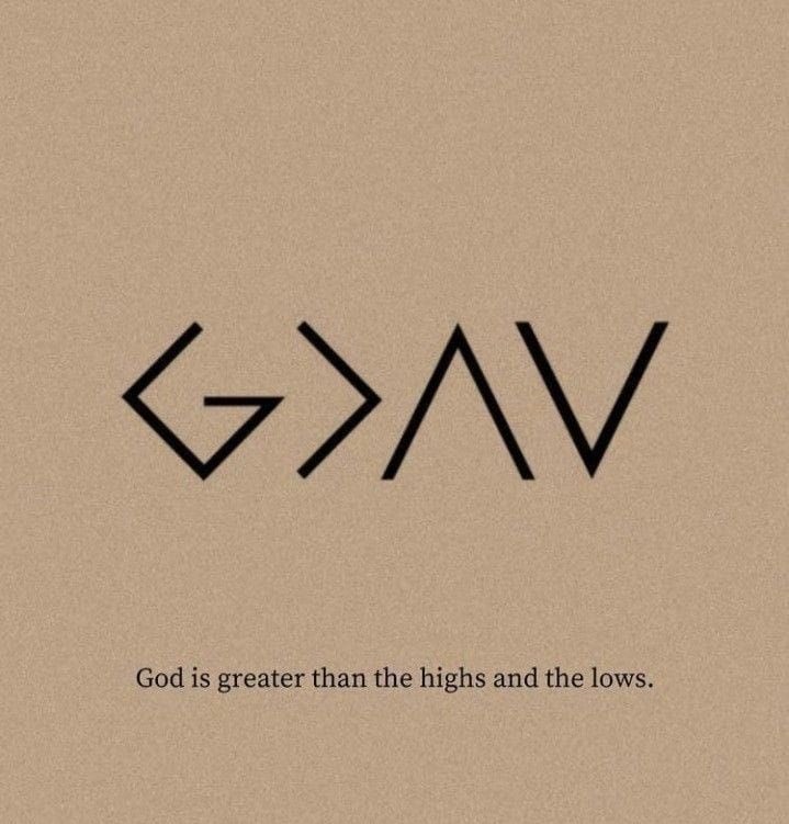 God is greater than the Highs and Lows.