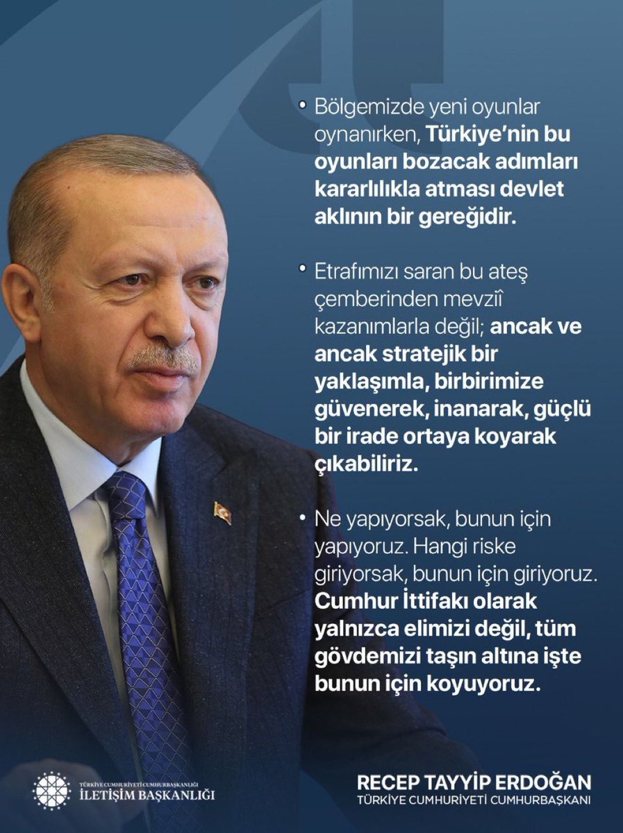 Cumhurbaşkanımız Recep Tayyip Erdoğan:

"Bölgemizde yeni oyunlar oynanırken, Türkiye’nin bu oyunları bozacak adımları kararlılıkla atması devlet aklının bir gereğidir. Cumhur İttifakı olarak yalnızca elimizi değil, tüm gövdemizi taşın altına işte bunun için koyuyoruz." <a href="/RTErdogan/">Recep Tayyip Erdoğan</a>