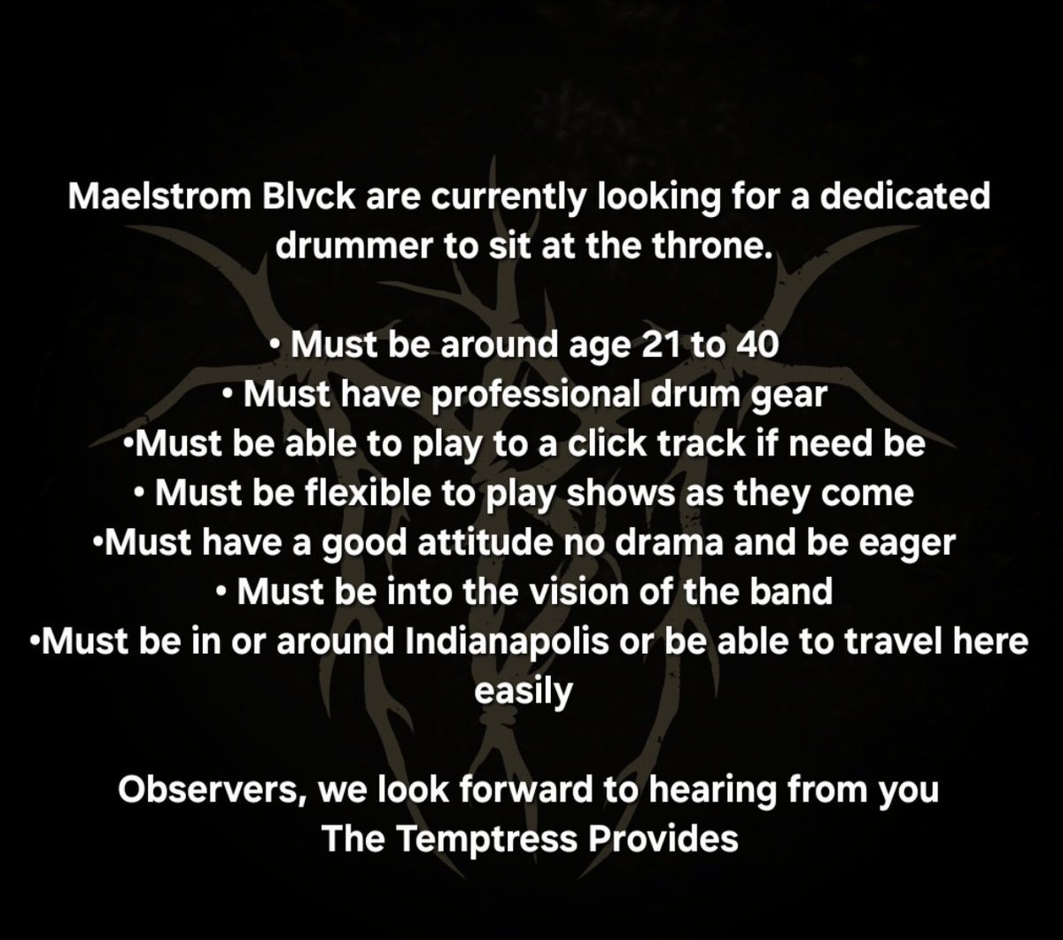 Maelstrom Blvck are currently looking for a dedicated drummer to sit at the throne. Working on things in the background as we continue on.