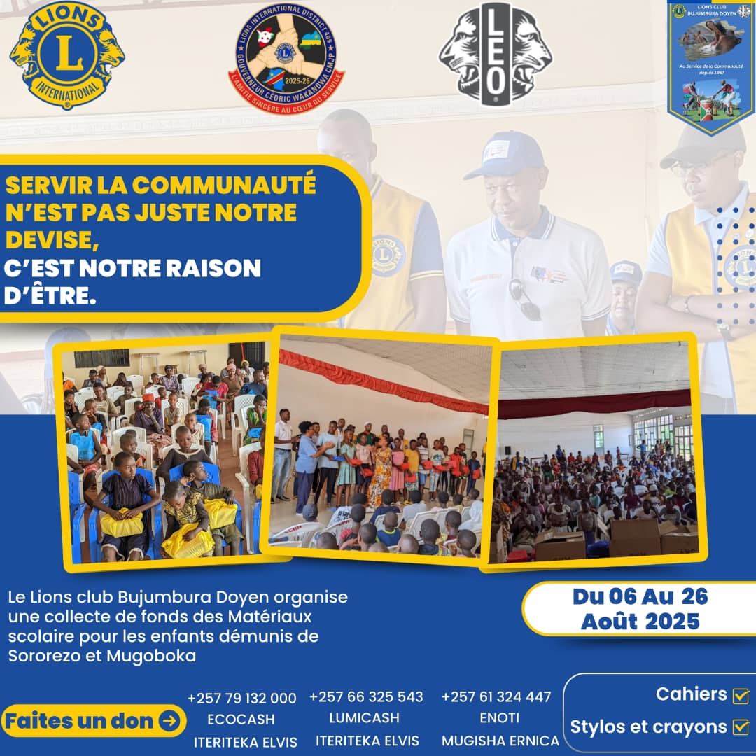 Le <a href="/LionsClubBuja/">Lions Club Bujumbura Doyen</a>  organise une collecte de fonds du 06 au 26 aout, pour l'octroi de materiel scolaires aux enfants demunis de #Sorerezo et #Mugoboka
En <a href="/commune_mukaza/">Commune Mukaza</a> #weserve #lcif <a href="/LionsD409/">LIONS D409</a>