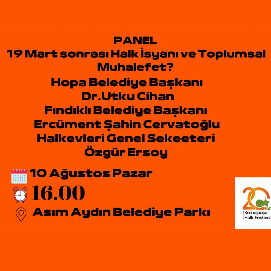 Panel ;

19 Mart sonrası halk isyanı ve toplumsal muhalefet konulu panelde buluşuyoruz. 

🗓️ 10 Ağustos Pazar
📍Asım Aydın Belediye Parkı 
⏰ 16.00