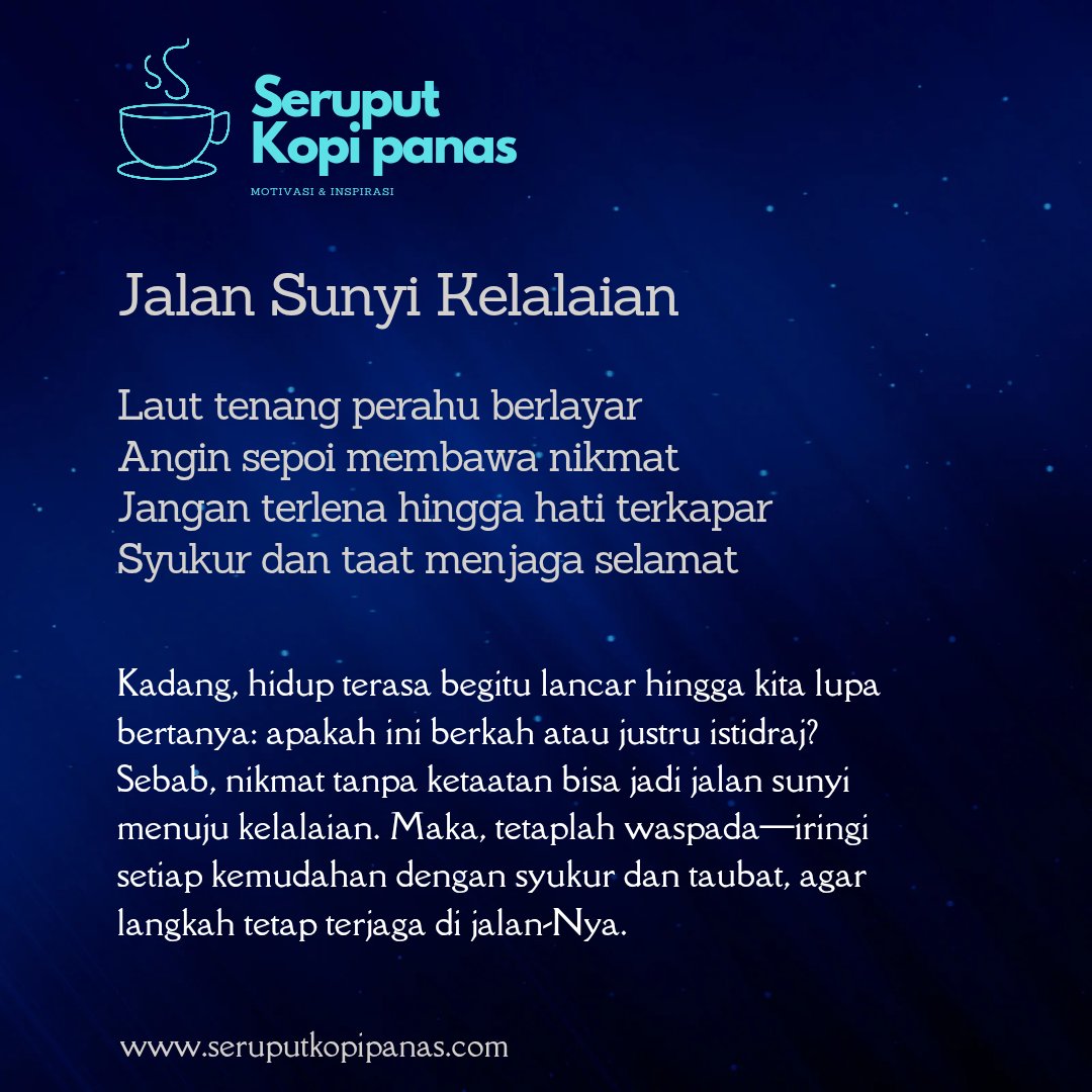 Kadang, hidup terasa begitu lancar hingga kita lupa bertanya: apakah ini berkah atau justru istidraj? Sebab, nikmat tanpa ketaatan bisa jadi jalan sunyi menuju kelalaian. Tetaplah waspada—iringi setiap kemudahan dengan syukur dan taubat, agar langkah tetap terjaga di jalan-Nya.